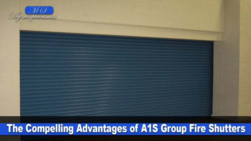 The Compelling Advantages of A1S Group Fire Shutters