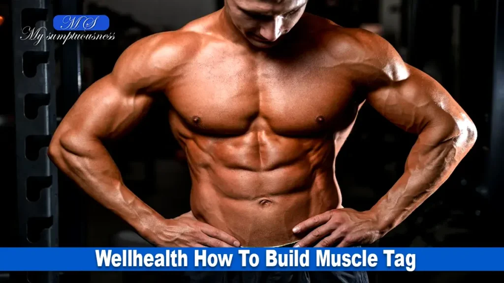 Wellhealth How To Build Muscle Tag