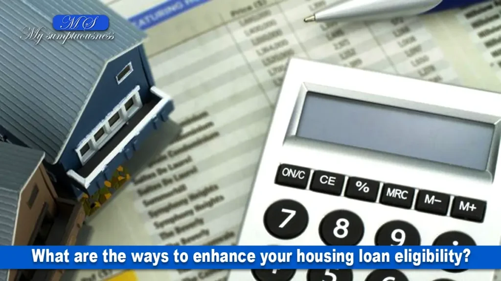 enhance your housing loan eligibility