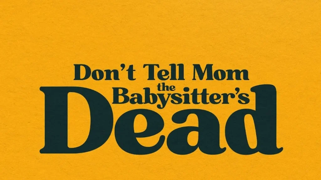 don't tell mom the babysitter's dead 2024